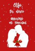 Portada del libro "Elfo, tu deseo arruinó mi navidad."