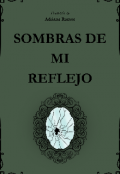 Portada del libro "Sombras de mi reflejo"