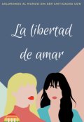 Portada del libro "La libertad de amar "