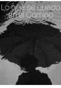 Portada del libro "Lo Que Se Quedo En El Camino "