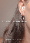 Portada del libro "Mi vida, Mi decisión [libro 1]"