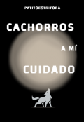 Portada del libro "Cachorros A Mi Cuidado "