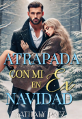 Portada del libro "Atrapada con mi Ex, en navidad "