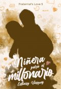 Portada del libro "Niñera para el millonario {fraternal's Love #4}"