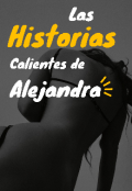 Portada del libro "Las Historias Calientes de Alejandra"