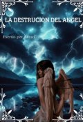 Portada del libro "La Destrución del Angel"