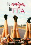 Portada del libro "Tu amiga, la fea [ella era fea 5]"