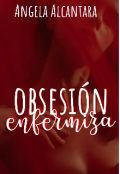 Portada del libro "Obsesión Enfermiza [+21]"