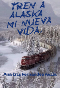 Portada del libro "Tren a Alaska.  Mi Nueva vida."