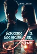 Portada del libro "Seduciendo El Lado Oscuro Del Amor"