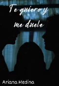 Portada del libro "Te Quiero y me Duele"