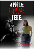 Portada del libro "Ni Por Las Curvas, Jefe"