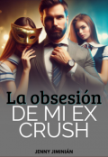 Portada del libro "La obsesión de mi ex crush."