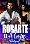 Portada del libro "Robarte el alma"