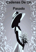 Portada del libro "Cadenas de un pasado "