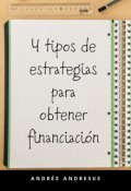 Portada del libro "4 tipos de estrategias para obtener financiación"