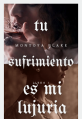 Portada del libro "Tu Sufrimiento es mi Lujuria"