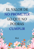 Portada del libro "El valor de no prometer lo que no podras cumplir"