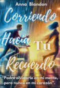 Portada del libro "Corriendo Hacia Tu Recuerdo "