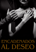 Portada del libro "Encadenados al deseo"