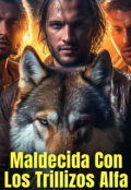 Portada del libro "Maldecida con los Trillizos Alfas"