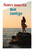 Portada del libro "Antes muerta que contigo"