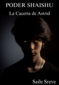 Portada del libro "Poder Shaishu: La Cacería de Astrid"