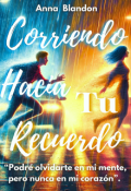 Portada del libro "Corriendo Hacia Tu Recuerdo "