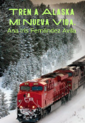 Portada del libro "Tren a Alaska.  Mi Nueva vida."