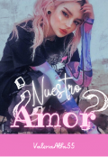 Portada del libro "¿ Nuestro Amor ? ( Trilogía Freschus #3 )"