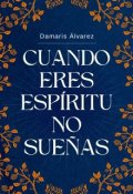 Portada del libro "Cuando eres espíritu no sueñas"