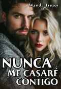 Portada del libro "Nunca me casaré contigo"