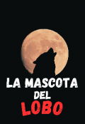 Portada del libro "La Mascota del Lobo "