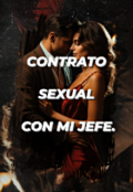 Portada del libro "Contrato Sexual Con mi Jefe. "