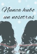 Portada del libro "Nunca Hubo Un Nosotras"