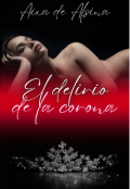 Portada del libro "El Delirio De La Corona"