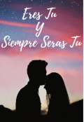 Portada del libro "Eres Tu Y Siempre Seras Tu"