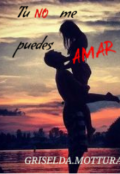 Portada del libro "Tú no me puedes amar."