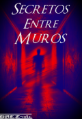 Portada del libro "Secretos Entre Muros "