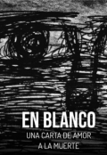 Portada del libro "En Blanco: Una Carta De Amor A La Muerte."