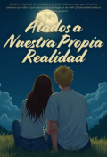 Portada del libro "Atados a nuestra propia realidad"