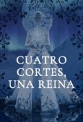 Portada del libro "Cuatro Cortes, Una Reina"