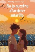 Portada del libro "Bajo nuestro atardecer amarillo"