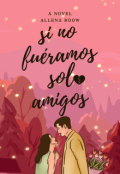 Portada del libro "Si no fuéramos solo amigos"