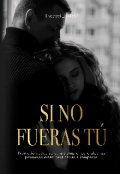 Portada del libro "Si No Fueras Tú "