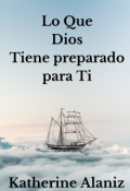 Portada del libro "Lo Que Dios Tiene Preparado Para Ti"