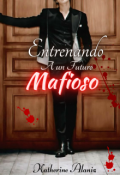 Portada del libro "Entrenando A un Futuro Mafioso"