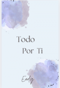 Portada del libro "Todo Por Ti"