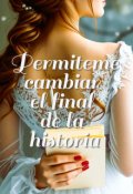 Portada del libro "Permíteme cambiar el final de la historia."