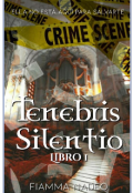 Portada del libro ""Tenebris Silentio" Libro 1"